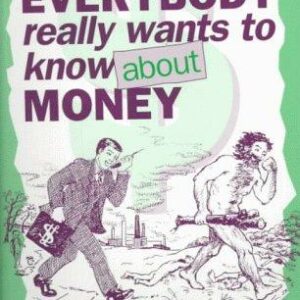 What Everybody Really Wants to Know About Money