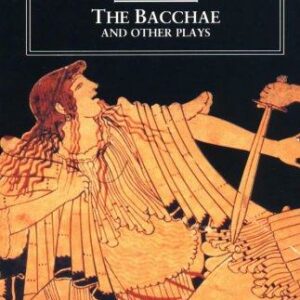 The Bacchae and Other Plays