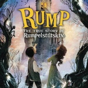 Rump: The (Fairly) True Tale of Rumpelstiltskin