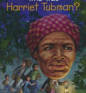Who Was Harriet Tubman?