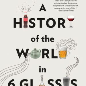 A History of the World in 6 Glasses