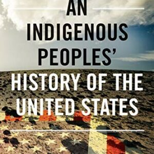 An Indigenous Peoples' History of the United States