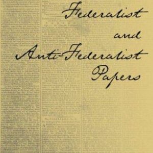 The Essential Federalist and Anti-Federalist Papers