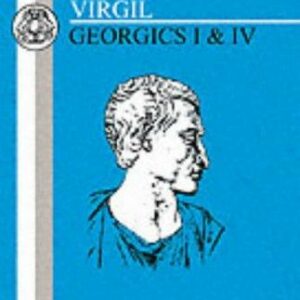 Virgil: Georgics I and IV