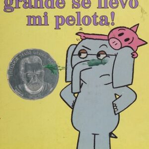 ¡Un tipo grande se llevó mi pelota! (An Elephant and Piggie Book, Spanish Edition)