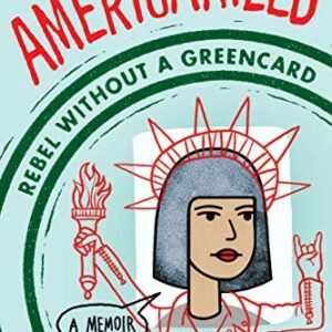 Americanized: Rebel Without a Green Card
