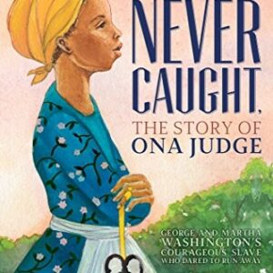 Never Caught, the Story of Ona Judge