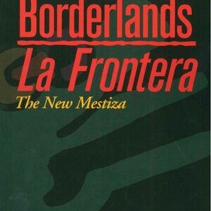 Borderlands/La Frontera: The New Mestiza, Fourth Edition