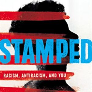 Stamped: Racism, Antiracism, and You