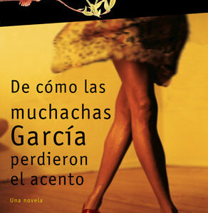 De cómo las muchachas García perdieron el acento / How the Garcia Girls Lost Their Accents