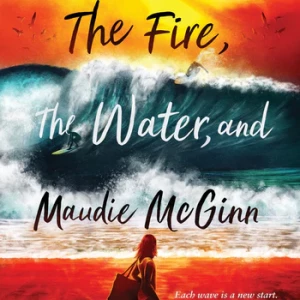The Fire, the Water, and Maudie McGinn