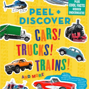 Peel + Discover: Cars! Trucks! Trains! And More book cover