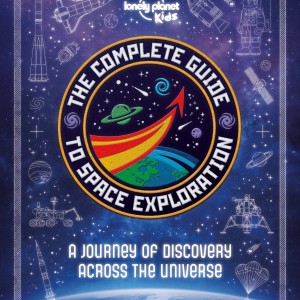Lonely Planet Kids The Complete Guide to Space Exploration book cover