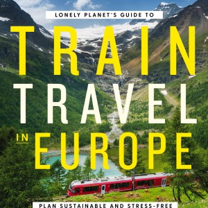 Lonely Planet's Guide to Train Travel in Europe book cover