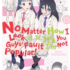 No Matter How I Look at It, It's You Guys' Fault I'm Not Popular!, Vol. 15 book cover