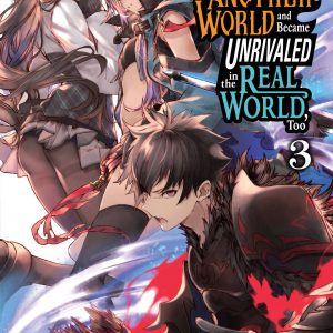 I Got a Cheat Skill in Another World and Became Unrivaled in the Real World, Too, Vol. 3 (light novel) book cover