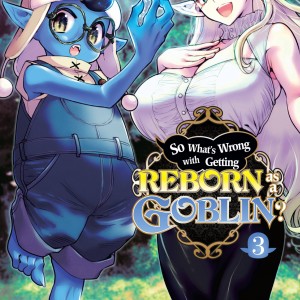 So What's Wrong with Getting Reborn as a Goblin?, Vol. 3 book cover