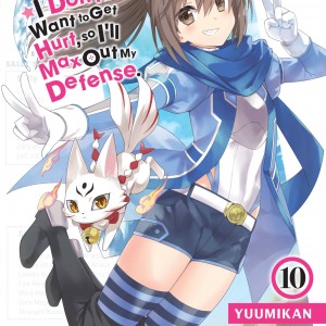Bofuri: I Don't Want to Get Hurt, so I'll Max Out My Defense., Vol. 10 (light novel) book cover