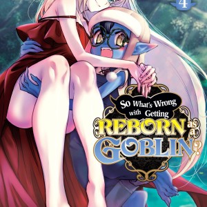 So What's Wrong with Getting Reborn as a Goblin?, Vol. 4 book cover