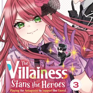 The Villainess Stans the Heroes: Playing the Antagonist to Support Her Faves!, Vol. 3 book cover