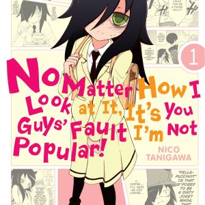 No Matter How I Look at It, It's You Guys' Fault I'm Not Popular!, Vol. 1 book cover