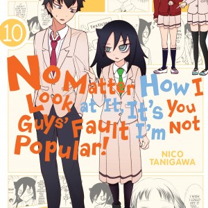 No Matter How I Look at It, It's You Guys' Fault I'm Not Popular!, Vol. 10 book cover