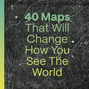40 Maps That Will Change How You See the World book cover