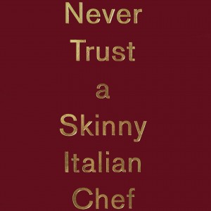 Never Trust A Skinny Italian Chef book cover