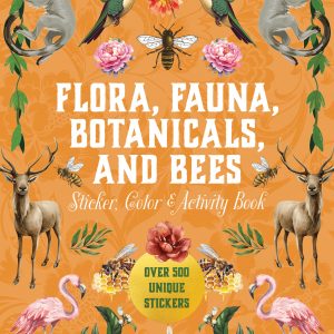 Flora, Fauna, Botanicals, and Bees Sticker, Color & Activity Book book cover
