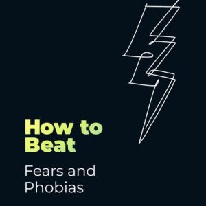 How to Beat Fears and Phobias book cover