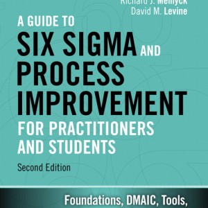 Guide to Six Sigma and Process Improvement for Practitioners and Students, A book cover