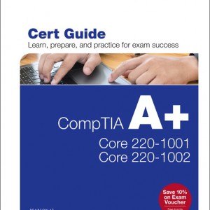 CompTIA A+ Core 1 (220-1001) and Core 2 (220-1002) Cert Guide book cover