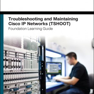 Troubleshooting and Maintaining Cisco IP Networks (TSHOOT) Foundation Learning Guide book cover