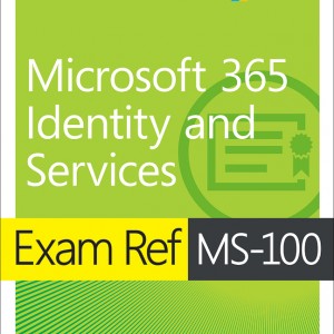 Exam Ref MS-100 Microsoft 365 Identity and Services book cover