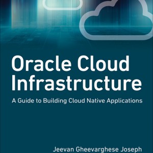 Oracle Cloud Infrastructure - A Guide to Building Cloud Native Applications book cover