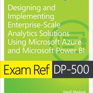 Exam Ref DP-500 Designing and Implementing Enterprise-Scale Analytics Solutions Using Microsoft Azure and Microsoft Power BI book cover