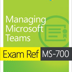Exam Ref MS-700 Managing Microsoft Teams book cover