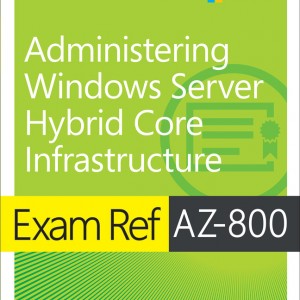 Exam Ref AZ-800 Administering Windows Server Hybrid Core Infrastructure book cover