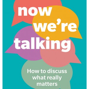 Now We're Talking: How to discuss what really matters book cover