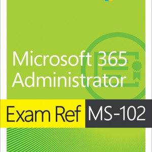 Exam Ref MS-102 Microsoft 365 Administrator book cover