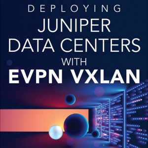 Deploying Juniper Data Centers with EVPN VXLAN book cover