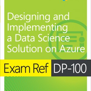 Exam Ref DP-100 Designing and Implementing a Data Science Solution on Azure book cover