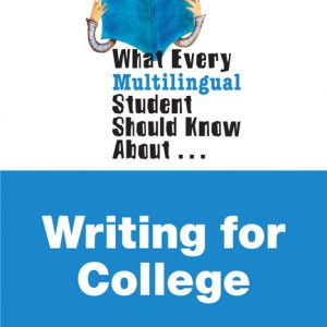 What Every Multilingual Student Should Know About Writing for College book cover