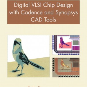 Digital VLSI Chip Design with Cadence and Synopsys CAD Tools book cover