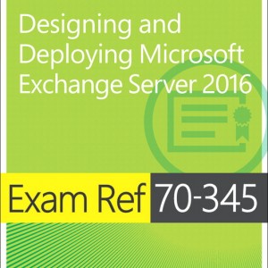 Exam Ref 70-345 Designing and Deploying Microsoft Exchange Server 2016 book cover