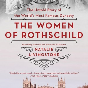 The Women of Rothschild: The Untold Story of the World's Most Famous Dynasty